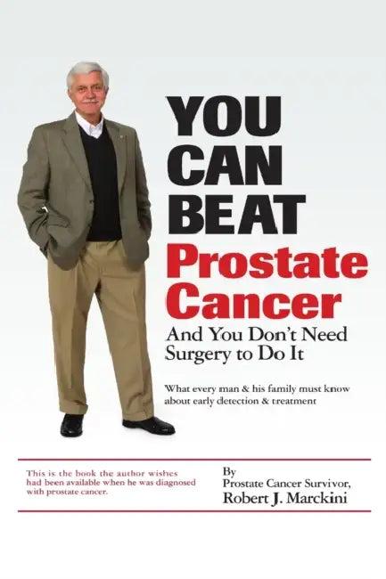 You Can Beat Prostate Cancer (English, Robert J. Marckini)