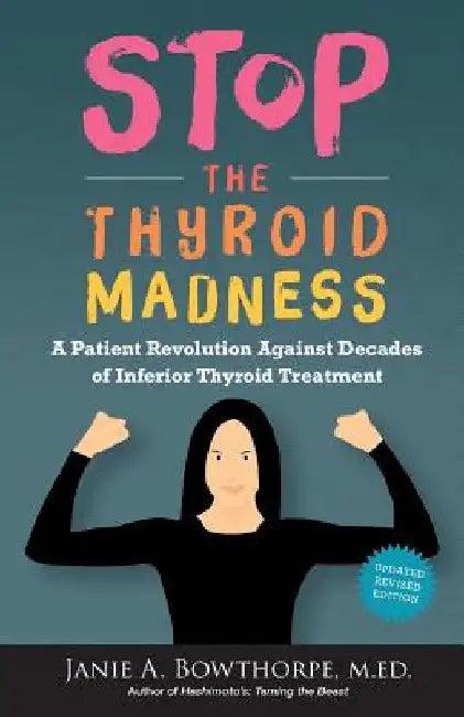 Stop the Thyroid Madness (English, Janie A. Bowthorpe | M. Ed Janie a. Bowthorpe)