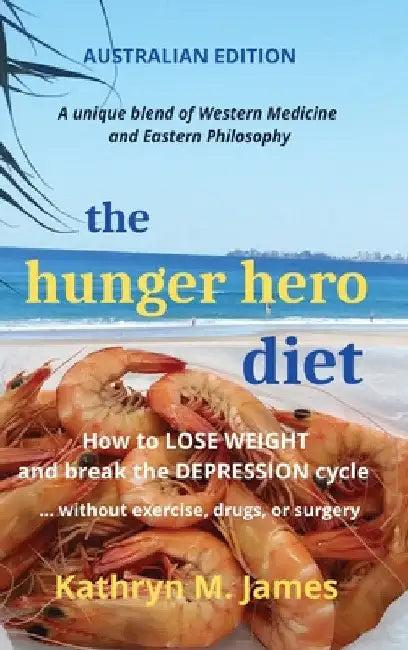 The HUNGER HERO DIET (English, Kathryn M. James)