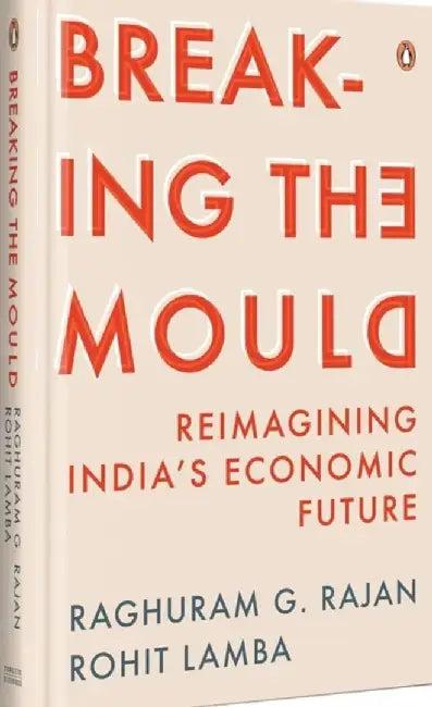 Breaking the Mould (English, Rajan G. Raghuram)