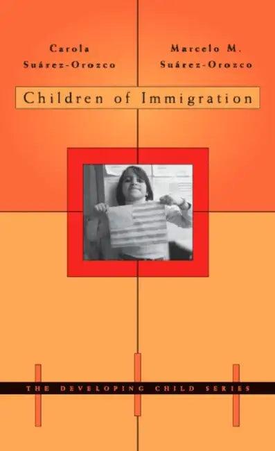 Children of Immigration (English, Carola Suárez-Orozco | Marcelo M. Suárez-Orozco)