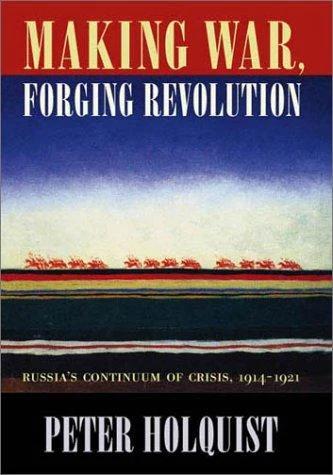Making War, Forging Revolution (English, Peter Holquist)