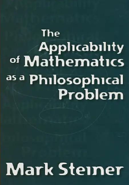 The Applicability of Mathematics as a Philosophical Problem (English, Mark Steiner)