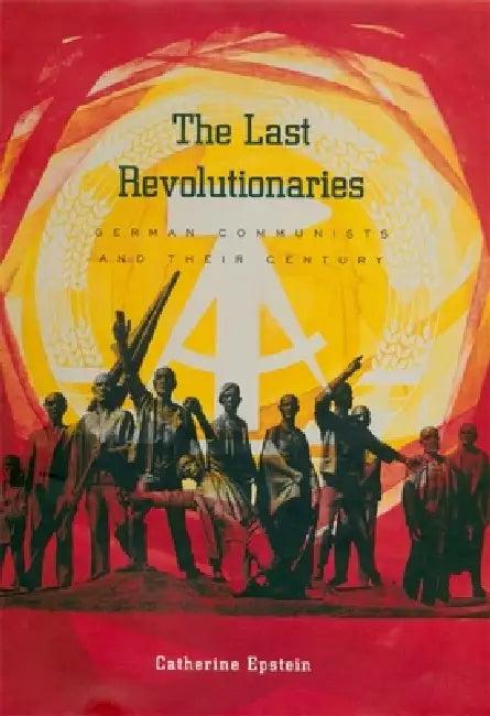 The Last Revolutionaries (English, Catherine Epstein)