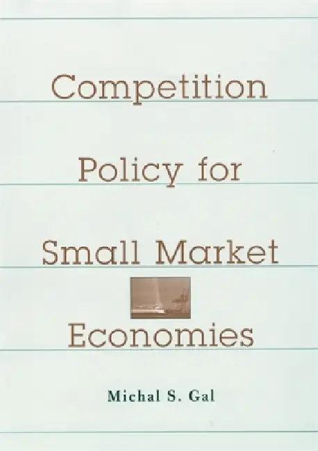 Competition Policy for Small Market Economies (English, Michal S. Gal)