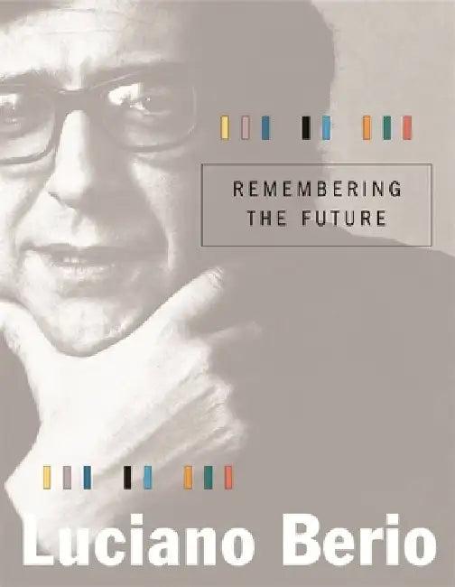 Remembering the Future (English, Luciano Berio)