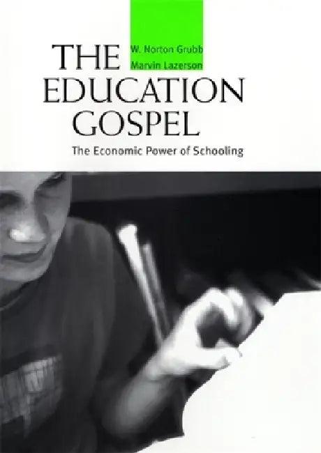 Education Gospel the Education Gospel (English, W. Norton Grubb | Marvin Lazerson)