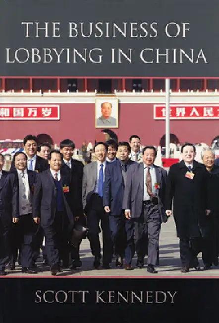 The Business of Lobbying in China (English, Scott Kennedy)