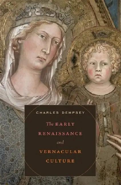 The Early Renaissance and Vernacular Culture (English, Charles Dempsey)