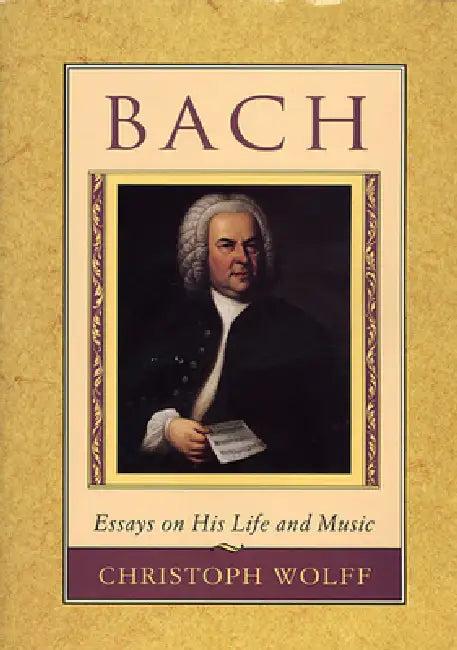 Bach: Essays on His Life and Music (English, Christoph Wolff)