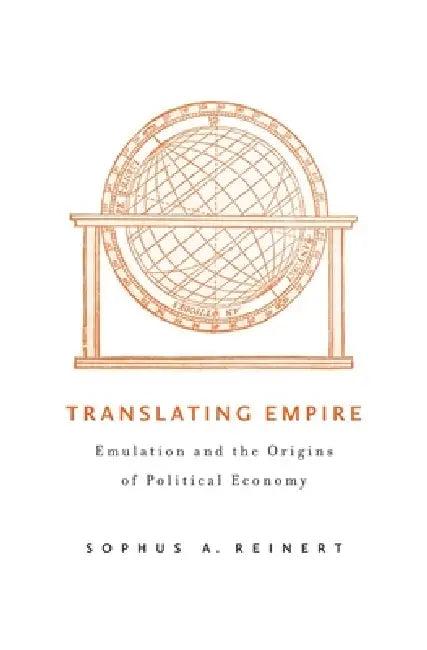 Translating Empire (English, Sophus A. Reinert)