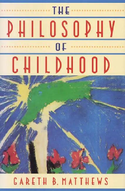 The Philosophy of Childhood (English, Gareth Matthews)