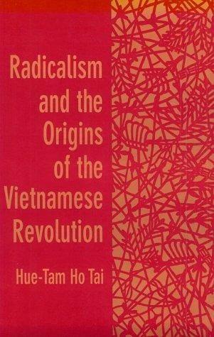 Radicalism and the Origins of the Vietnamese Revolution (English, Hue-Tam Ho Tai)