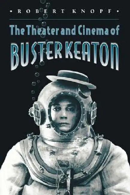 The Theater and Cinema of Buster Keaton (English, Robert Knopf)