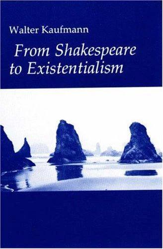 From Shakespeare to Existentialism (English, Walter A. Kaufmann)