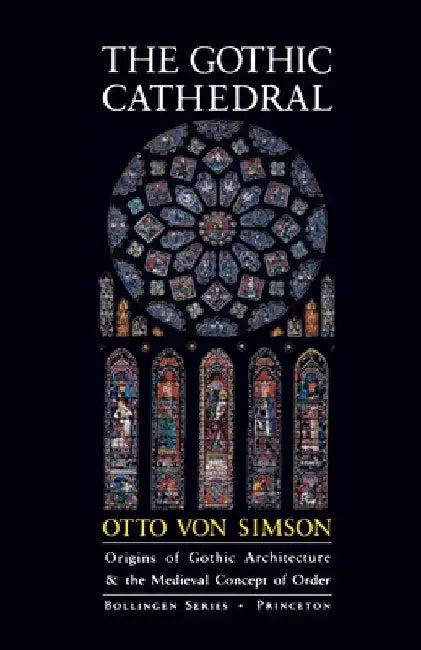The Gothic Cathedral (English, Otto Georg Von Simson)