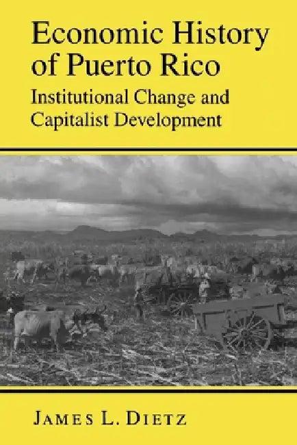 Economic History of Puerto Rico (English, James L. Dietz)