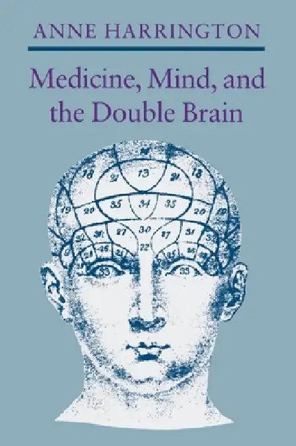 Medicine, Mind, and the Double Brain (English, Anne Harrington)