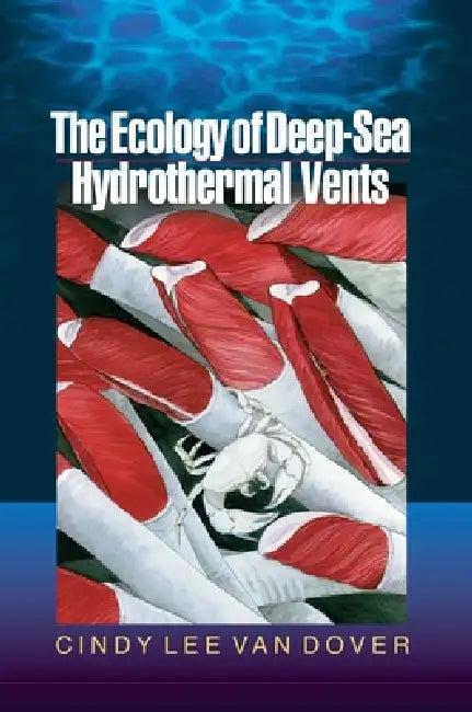 The Ecology of Deep-Sea Hydrothermal Vents (English, Cindy Lee Van Dover)