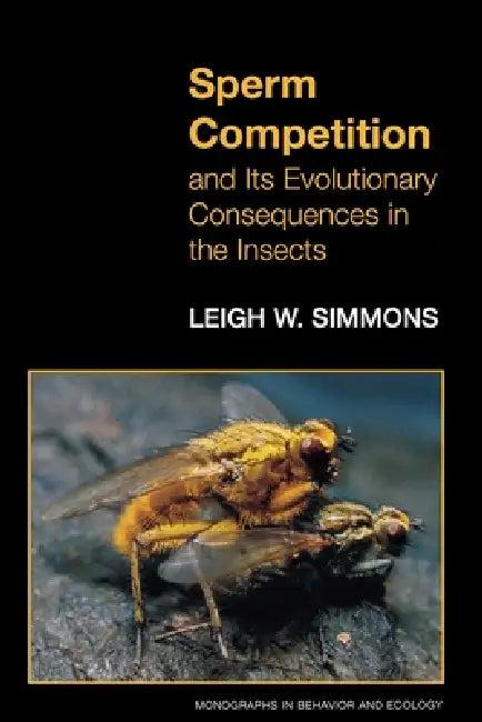 Sperm Competition and Its Evolutionary Consequences in the Insects (English, Leigh W. Simmons)