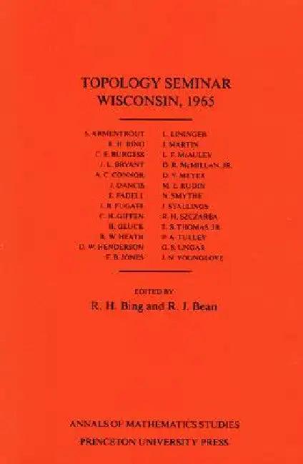Topology Seminar Wisconsin, 1965. (Am-60), Volume 60 (English, R. H. Bing | Ralph J. Bean)