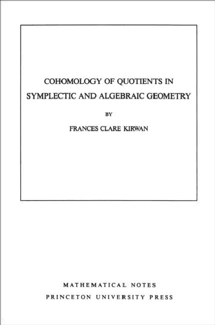 Cohomology of Quotients in Symplectic and Algebraic Geometry. (Mn-31), Volume 31 (English, Frances Clare Kirwan)