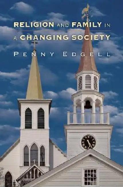 Religion and Family in a Changing Society (English, Penny Edgell)