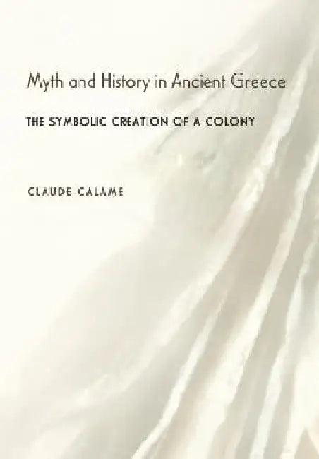Myth and History in Ancient Greece (English, Claude Calame | Daniel W. Berman)