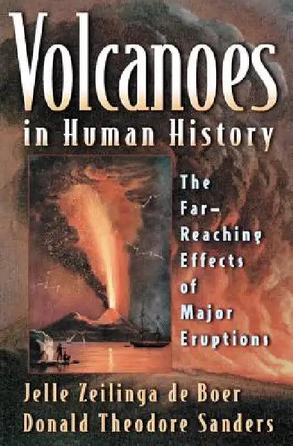 Volcanoes in Human History (English, Jelle Zeilinga de Boer | Donald Theodore Sanders | Robert D. Ballard)