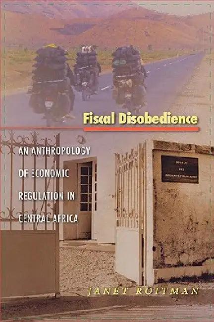 Fiscal Disobedience (English, Janet Roitman)