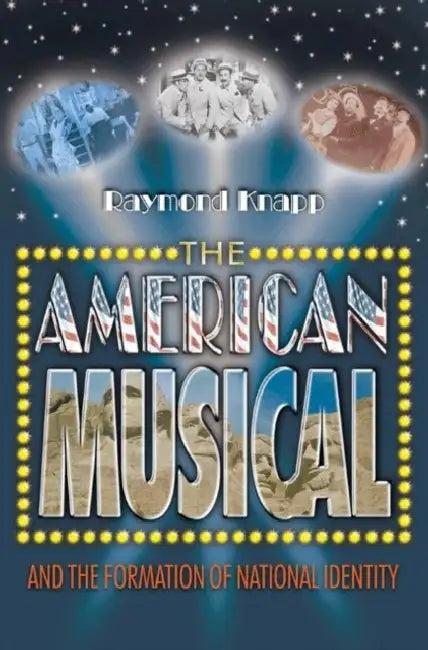 The American Musical and the Formation of National Identity (English, Raymond Knapp)