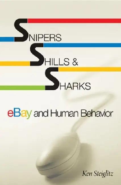 Snipers, Shills, and Sharks (English, Ken Steiglitz)