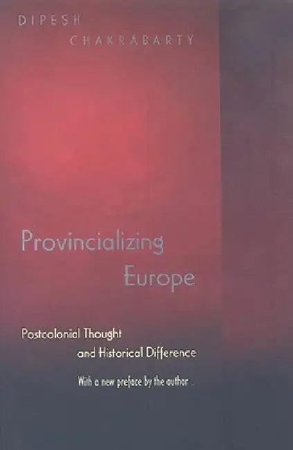 Provincializing Europe (English, Dipesh Chakrabarty)