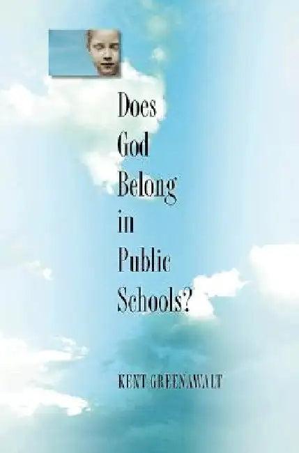 Does God Belong in Public Schools? (English, Kent Greenawalt)