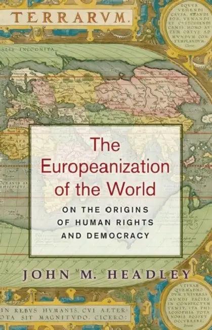 The Europeanization of the World (English, John M. Headley)