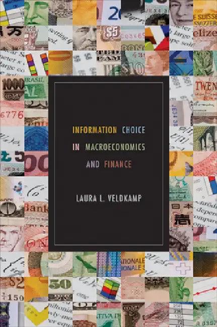 Information Choice in Macroeconomics and Finance (English, Laura L. Veldkamp)