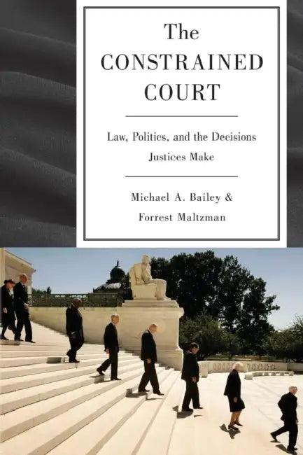 The Constrained Court (English, Michael A. Bailey | Forrest Maltzman)