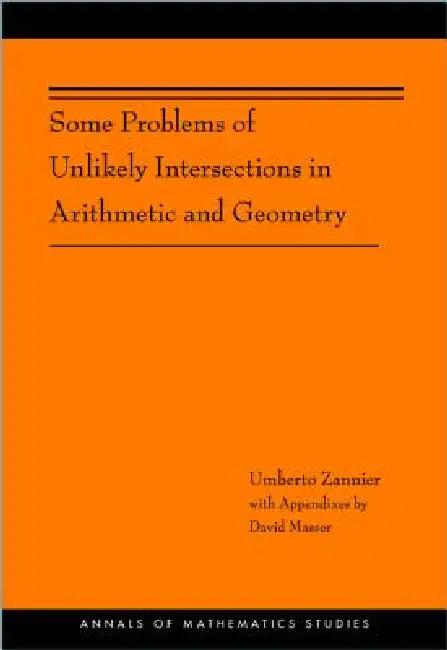 Some Problems of Unlikely Intersections in Arithmetic and Geometry (English, Umberto Zannier | David Masser)