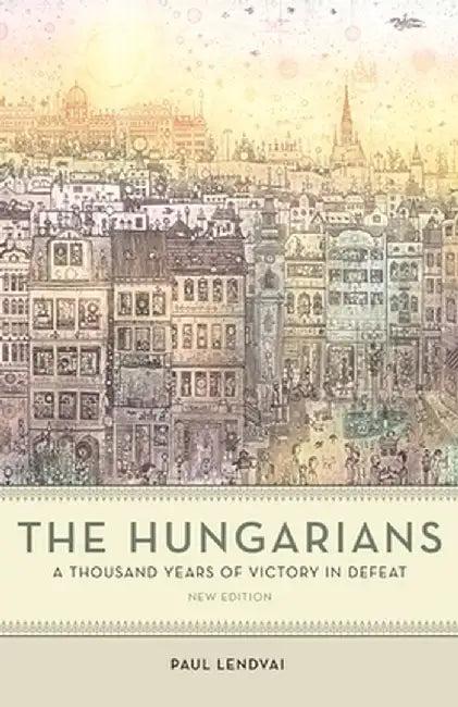The Hungarians (English, Paul Lendvai)