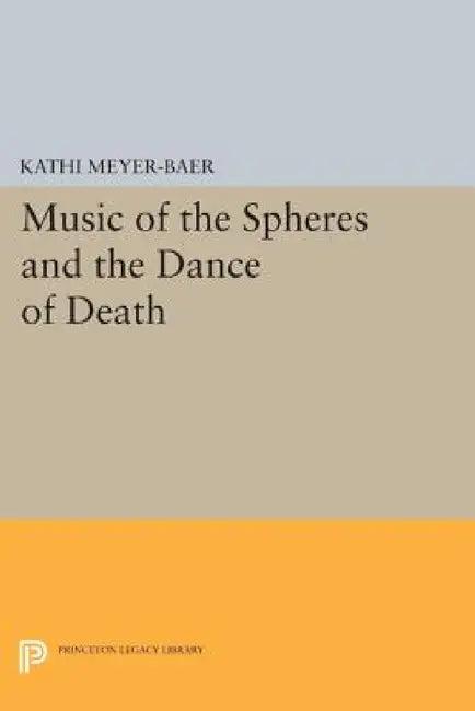 Music of the Spheres and the Dance of Death (English, Kathi Meyer-Baer)