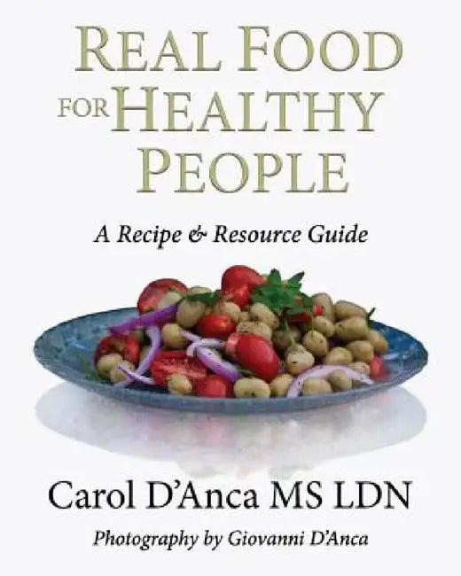 Real Food for Healthy People (English, Carol D'Anca)