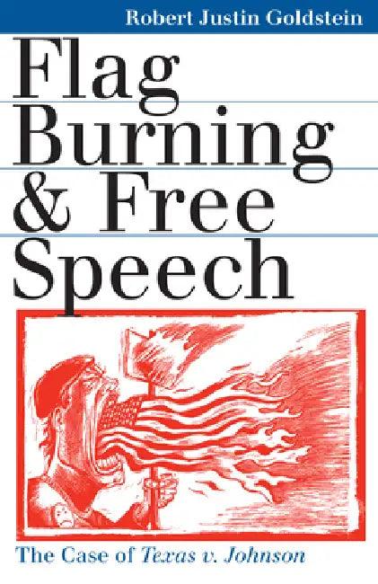 Flag Burning & Free Speech (English, Robert Justin Goldstein)
