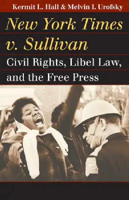 New York Times v. Sullivan (English, Kermit L. Hall | Melvin I. Urofsky)