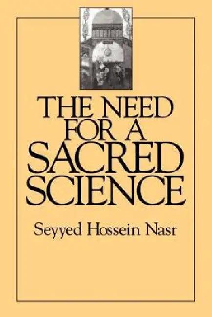 The Need for a Sacred Science (English, Seyyed Hossein Nasr)