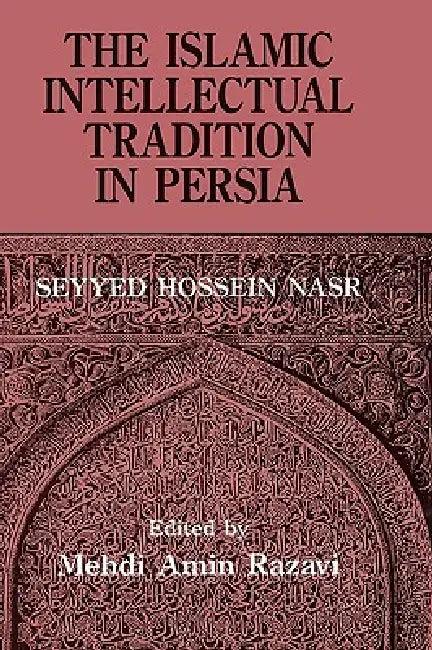 The Islamic Intellectual Tradition in Persia (English, Mehdi Amin Razavi Aminrazavi | Seyyed Hossein Nasr)