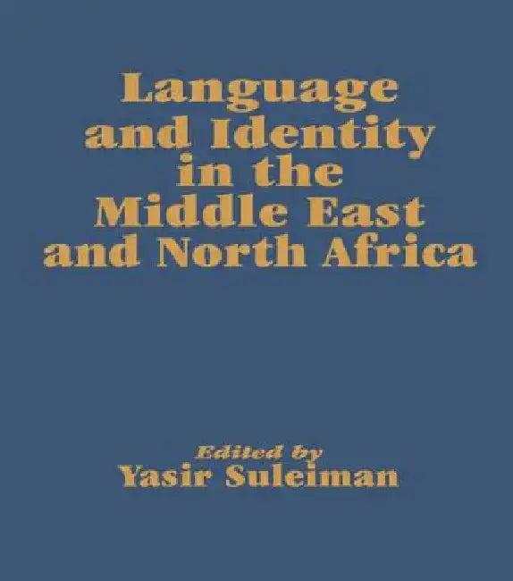 Language and Identity in the Middle East and North Africa (English, Yasir Suleiman)