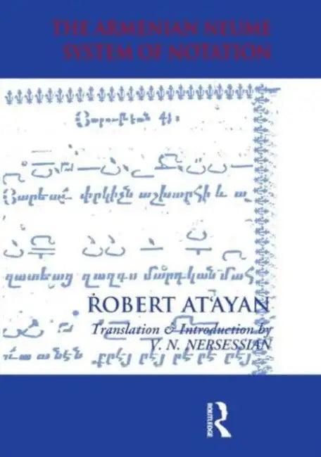 Armenian Neume System of Notation (English, R. A. At'ayan | Vrej N. Nersessian)