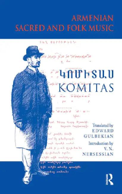Armenian Sacred and Folk Music (English, Komitas Vardapet Komitas | Vrej N. Nersessian)