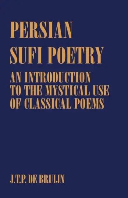 Persian Sufi Poetry (English, J. T. P. De Bruijn)