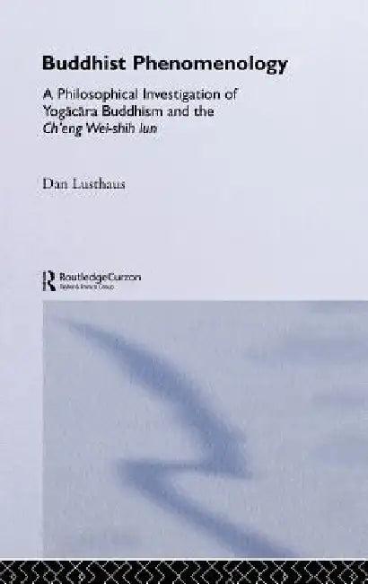 Buddhist Phenomenology (English, Dan Lusthaus)